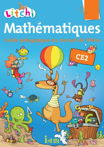 Litchi Mathématiques CE2 - Guide pédagogique du manuel - Edition 2013 - Catherine Vilaro - ISTRA