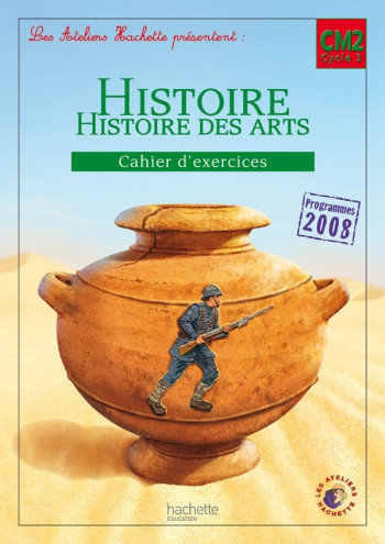 Les Ateliers Hachette Histoire Cycle 3 - Cahier d'exercices CM2 - Ed. 2012 - Geneviève Dermenjian - HACHETTE EDUC