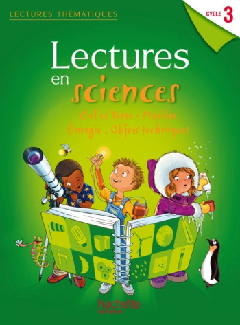 Lectures thématiques - Sciences Cycle 3 - Manuel élève - Edition 2012 - Claire Faucon - HACHETTE EDUC