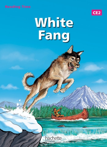 Reading Time White Fang CE2 - Livre élève - Edition 2013 - Philippe Masson - HACHETTE EDUC