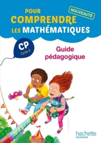 Pour comprendre les mathématiques CP - Guide pédagogique - Ed. 2014 - Paul Bramand - HACHETTE EDUC