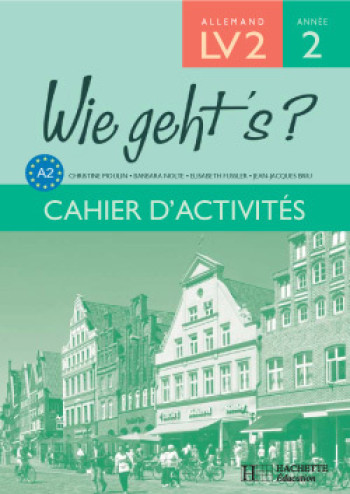 Wie geht's? 3e LV2 Palier 1 Année 2 - Allemand - Cahier d'activités - Edition 2006 - Christine Moulin - HACHETTE EDUC Wie geht's? 3e LV2 Palier 1 Année 2 - Allemand - Cahier d'activités - Edition 2006 - Christine Moulin - HACHETTE EDUC