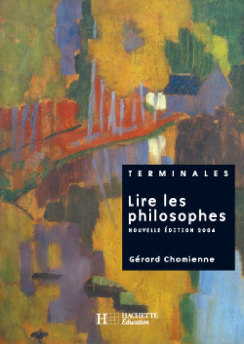 Lire les philosophes Terminale - Livre de l'élève - Edition 2004 - Gérard Chomienne - HACHETTE EDUC