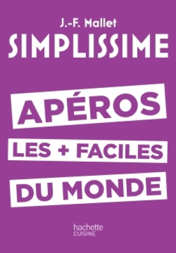 SIMPLISSIME Apéros les plus faciles du monde - Jean-François Mallet - HACHETTE PRAT