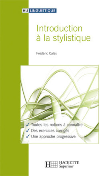 Introduction à la stylistique - Frédéric Calas - HACHETTE EDUC