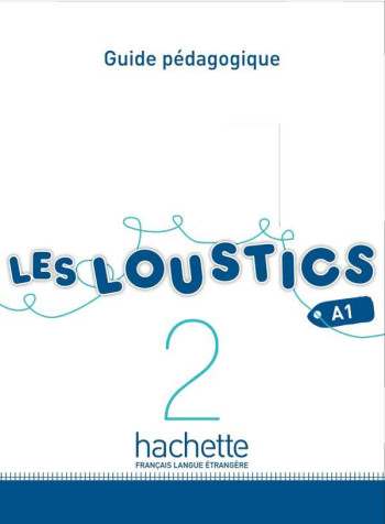 Les Loustics 2 - Guide pédagogique (A1) - Marianne Capouet - HACHETTE FLE