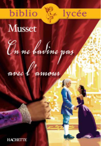 Bibliolycée - On ne badine pas avec l'amour, Alfred de Musset - Alfred Musset - HACHETTE EDUC