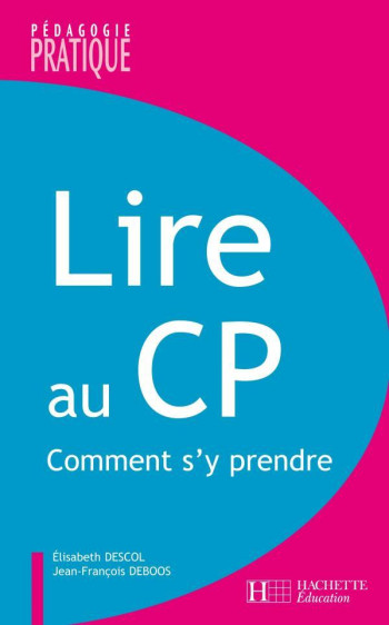 Lire au CP - Comment s'y prendre ? - Elisabeth Descol - HACHETTE EDUC