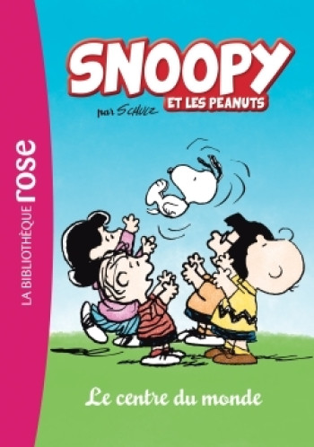 Snoopy et les Peanuts 01 - Le centre du monde - Charles M. Schulz - HACHETTE JEUN.