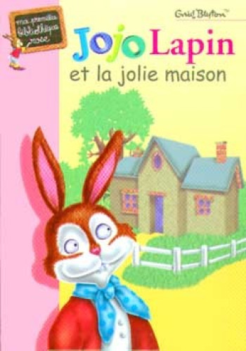 Jojo Lapin et la jolie maison - Enid Blyton - HACHETTE JEUN.