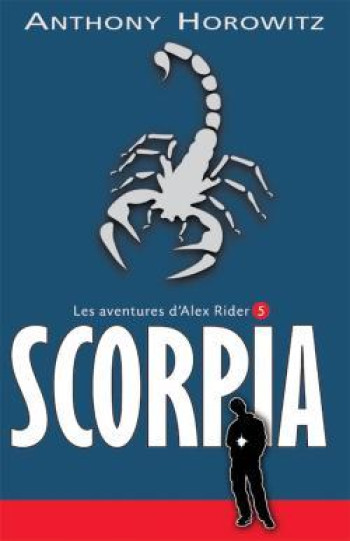 Alex Rider - Tome 5 - Scorpia - Anthony Horowitz - HACHETTE ROMANS