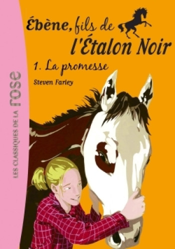 Ébène, fils de l'Étalon Noir 01 - La promesse - Steven Farley - HACHETTE JEUN.