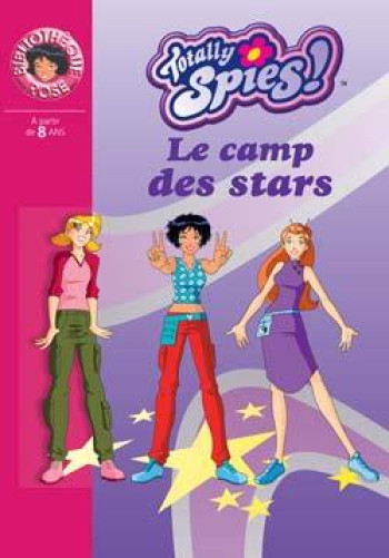 Totally Spies 09 - Le camp des stars - Vanessa Rubbio - HACHETTE JEUN.