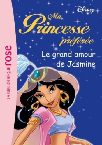 Ma Princesse Préférée 12 - Le grand amour de Jasmine - Walt Disney - HACHETTE JEUN.