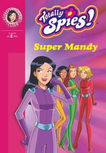 Totally Spies 16 - Super Mandy - Vanessa Rubbio - HACHETTE JEUN.