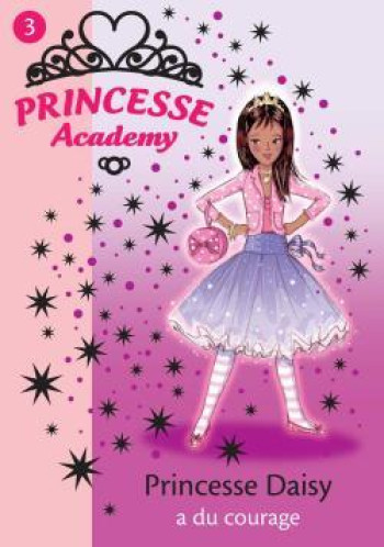 Princesse Academy 03 - Princesse Daisy a du courage - Vivian French - HACHETTE JEUN.