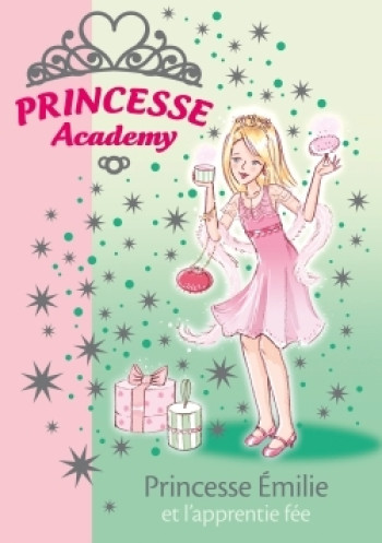 Princesse Academy 06 - Princesse Émilie et l'apprentie fée - Vivian French - HACHETTE JEUN.