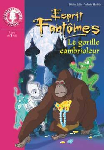 Esprit Fantômes 09 - Le gorille cambrioleur - Didier Julia - HACHETTE JEUN.