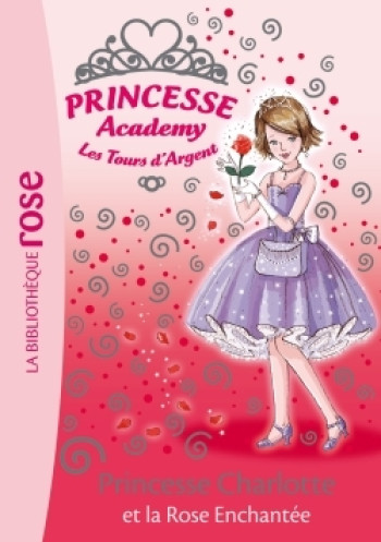 Princesse Academy 07 - Princesse Charlotte et la rose enchantée - Vivian French - HACHETTE JEUN.