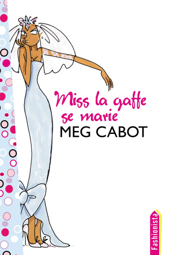 Miss la Gaffe - Tome 3 - Miss la Gaffe se marie - Meg Cabot - HACHETTE ROMANS