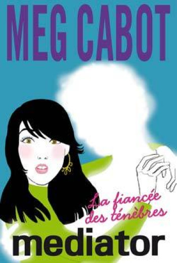 Mediator - Tome 4 - La fiancée des ténèbres - Meg Cabot - HACHETTE ROMANS