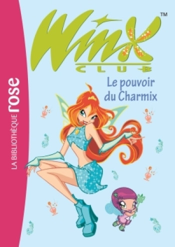 Winx Club 15 - Le pouvoir du Charmix - Sophie Marvaud - HACHETTE JEUN.