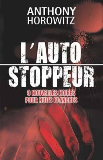 L'autostoppeur - 9 nouvelles noires pour nuits blanches - Annick Le Goyat - HACHETTE ROMANS