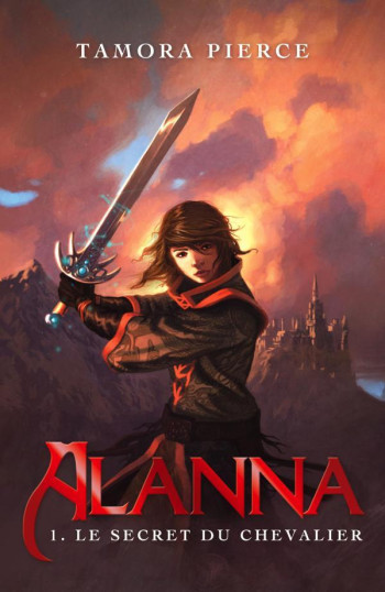 Alanna - Tome 1 - Le secret du chevalier - Tamora Pierce - HACHETTE ROMANS