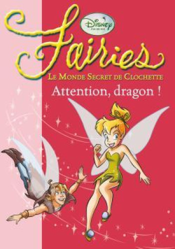 La Fée Clochette 07 - Attention, dragon ! - Walt Disney - HACHETTE JEUN.