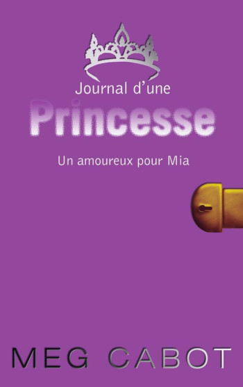 Journal d'une princesse - Tome 3 - Un amoureux pour Mia - Meg Cabot - HACHETTE ROMANS