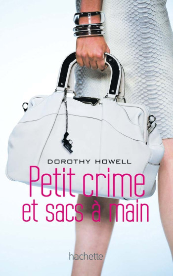 Petit crime et sac à mains - Dorothy Howell - HACHETTE ROMANS