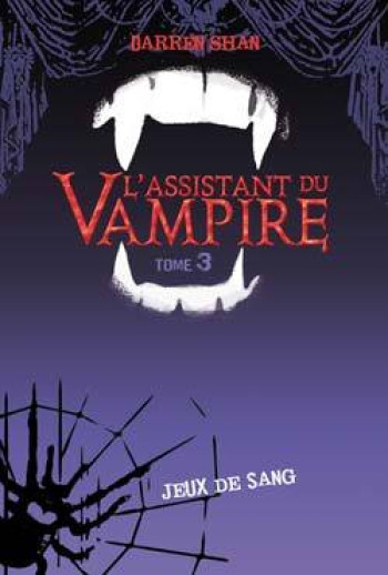 L'Assistant du vampire - Tome 3 - Jeux de sang - Darren Shan - HACHETTE ROMANS