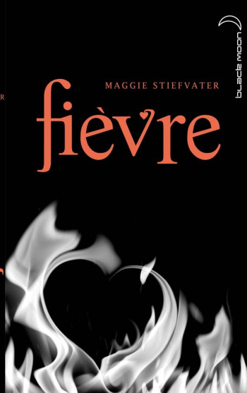 Saga Frisson - Tome 2 - Fièvre - Maggie Stiefvater - BLACK MOON