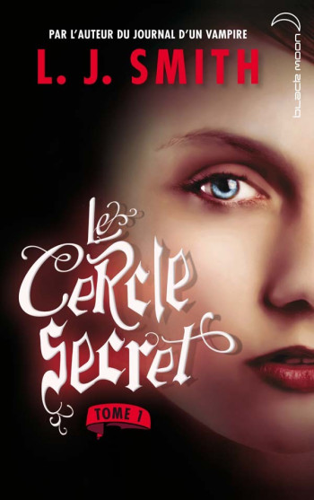 Le cercle secret - Tome 1 - L'initiation - L.J. Smith - HACHETTE ROMANS Le cercle secret - Tome 1 - L'initiation - L.J. Smith - HACHETTE ROMANS