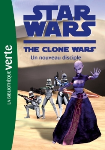 Star Wars Clone Wars 04 - Un nouveau disciple - Jonathan Loizel - HACHETTE JEUN.