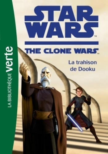 Star Wars Clone Wars 05 - La trahison de Dooku - Jonathan Loizel - HACHETTE JEUN.