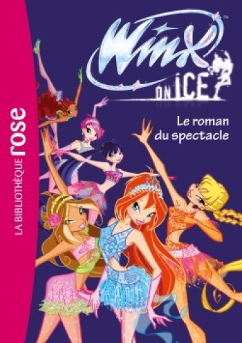 Winx Club - Winx on Ice - Le roman du spectacle - Katherine Quenot - HACHETTE JEUN.