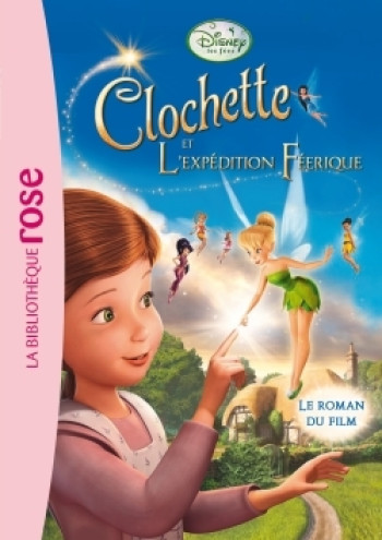 La Fée Clochette - Le roman du film 3 : L'expédition féerique -  Walt Disney company - HACHETTE JEUN.