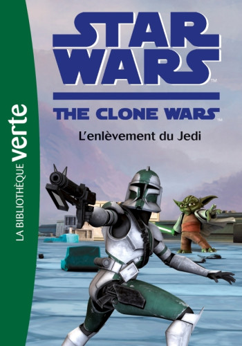 Star Wars Clone Wars 08 - L'enlèvement du Jedi - Jonathan Loizel - HACHETTE JEUN.