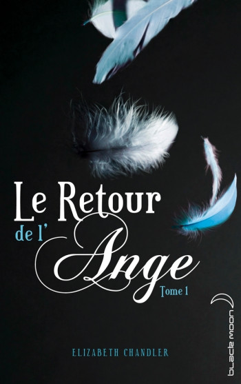 Le Retour de l'ange - Tome 1 - Le Baiser - Elizabeth Chandler - BLACK MOON