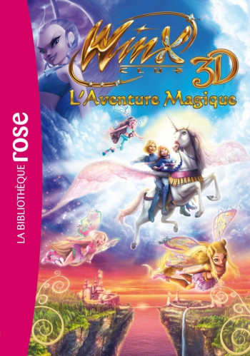 Winx Club - Le roman du film 2 - Winx Club 3D Aventure Magique ! - Anouk FILIPPINI - HACHETTE JEUN.