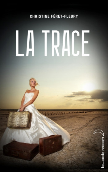 La trace - Christine Feret-Fleury - HACHETTE ROMANS