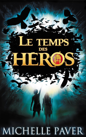 Le Temps des héros - Tome 1 - Le Feu bleu - Michelle Paver - HACHETTE ROMANS