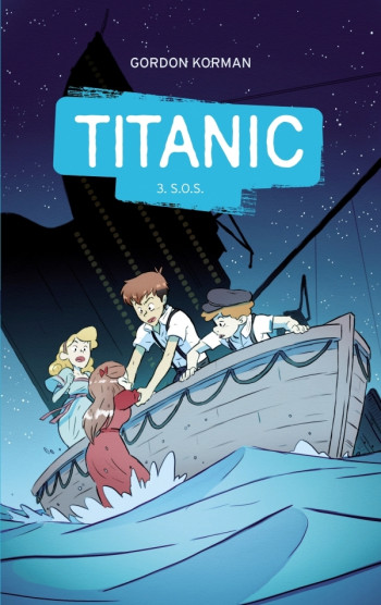 Titanic - Tome 3 - S.O.S - Gordon Korman - HACHETTE ROMANS