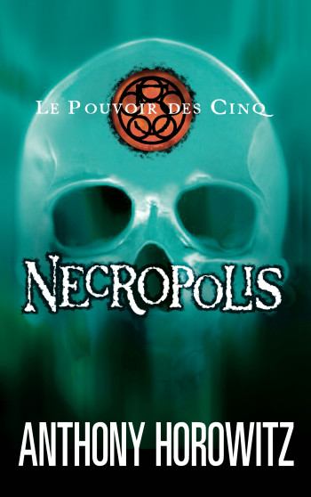 Le pouvoir des Cinq - Tome 4 - Necropolis - Anthony Horowitz - HACHETTE ROMANS