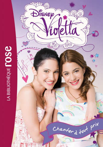 Violetta 03 - Chanter à tout prix -  Walt Disney company - HACHETTE JEUN.