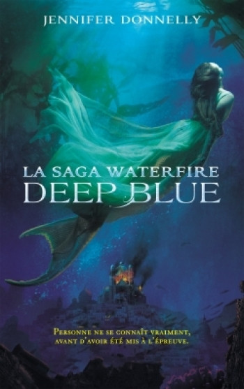 La Saga Waterfire - tome 1 - Deep Blue - Jennifer Donnelly - HACHETTE ROMANS