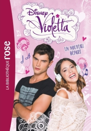 Violetta 05 - Un nouveau départ -  Walt Disney company - HACHETTE JEUN.