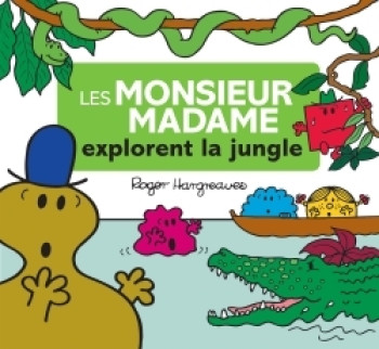 Les Monsieur Madame explorent la jungle - Roger Hargreaves - HACHETTE JEUN.