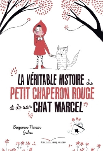 La véritable histoire du petit chaperon rouge et de son chat Marcel - Benjamin Perrier - GAUTIER LANGU.